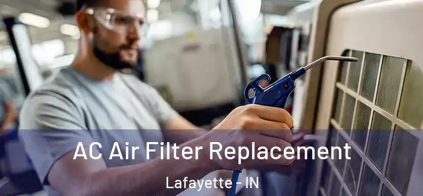 AC Air Filter Replacement Lafayette - IN