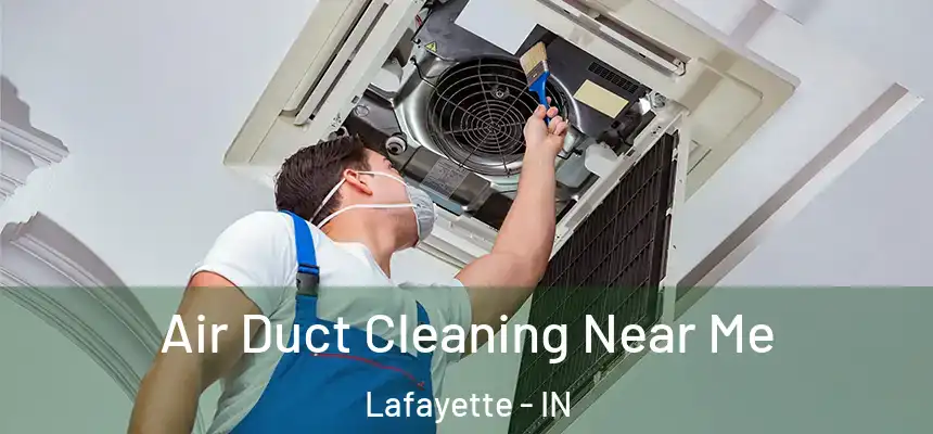  Air Duct Cleaning Near Me Lafayette - IN