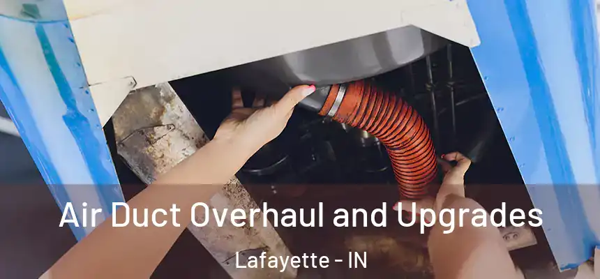  Air Duct Overhaul and Upgrades Lafayette - IN