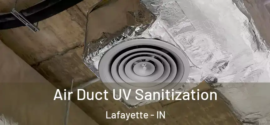 Air Duct UV Sanitization Lafayette - IN