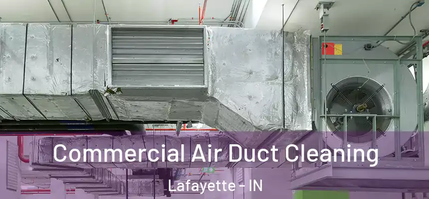  Commercial Air Duct Cleaning Lafayette - IN