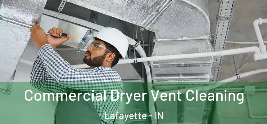  Commercial Dryer Vent Cleaning Lafayette - IN