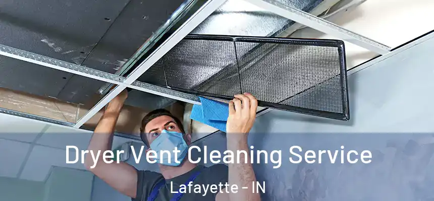  Dryer Vent Cleaning Service Lafayette - IN