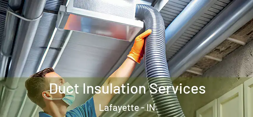  Duct Insulation Services Lafayette - IN
