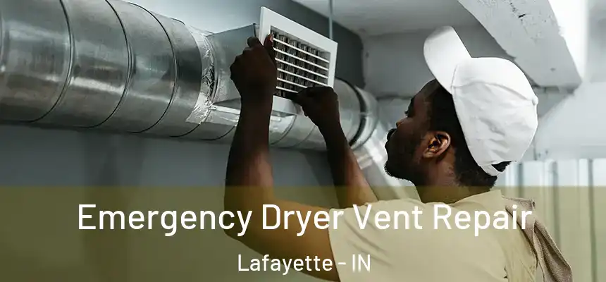  Emergency Dryer Vent Repair Lafayette - IN