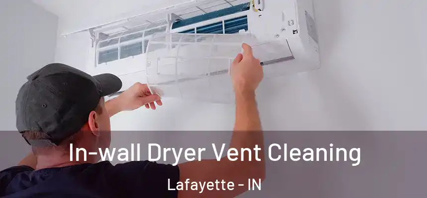  In-wall Dryer Vent Cleaning Lafayette - IN