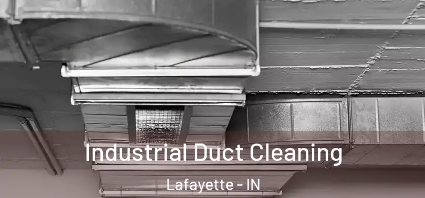  Industrial Duct Cleaning Lafayette - IN