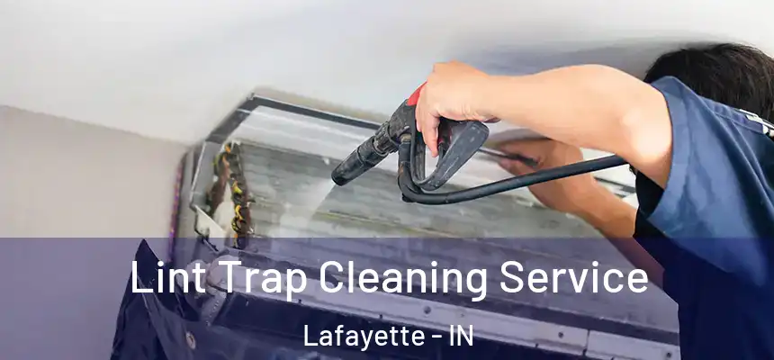 Lint Trap Cleaning Service Lafayette - IN