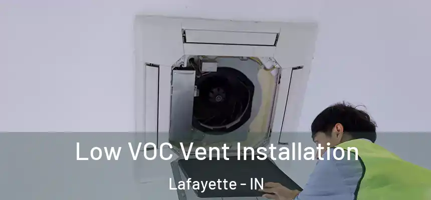 Low VOC Vent Installation Lafayette - IN
