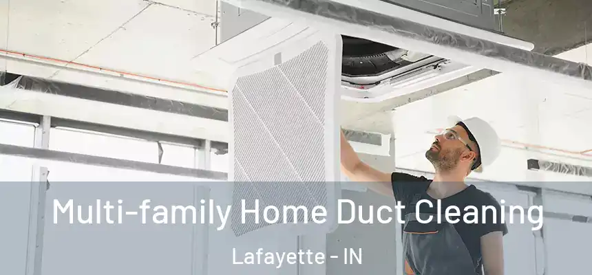  Multi-family Home Duct Cleaning Lafayette - IN