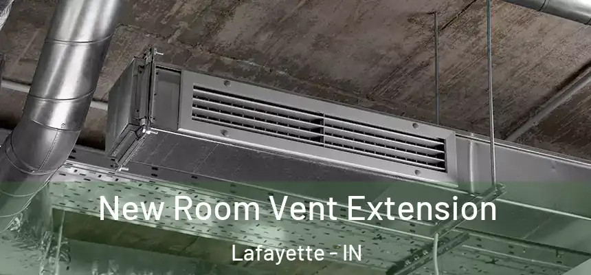  New Room Vent Extension Lafayette - IN