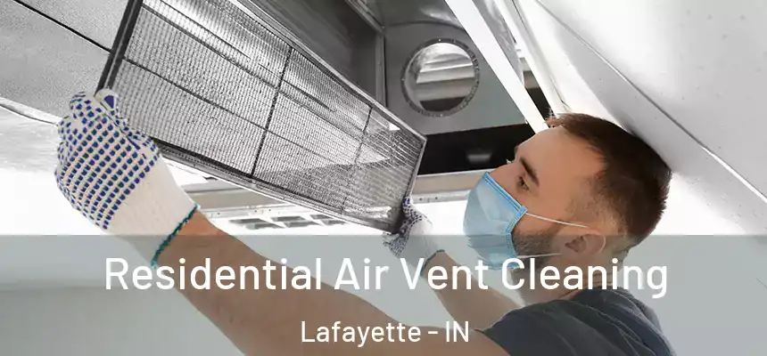  Residential Air Vent Cleaning Lafayette - IN