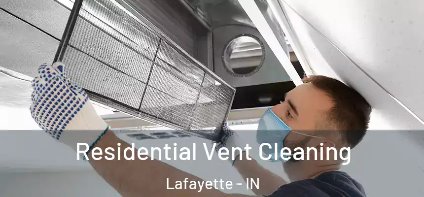  Residential Vent Cleaning Lafayette - IN
