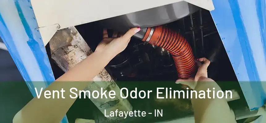  Vent Smoke Odor Elimination Lafayette - IN