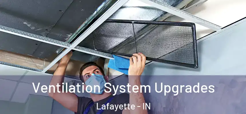 Ventilation System Upgrades Lafayette - IN